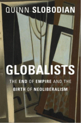 Globalists : the end of empire and the birth of neoliberalism