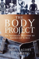 The body project : an intimate history of American girls