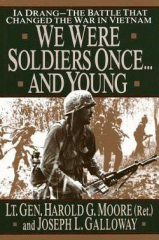 We were soldiers once ... and young : Ia Drang, the battle that changed the war in Vietnam