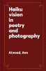 Haiku-vision in poetry and photography