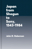 Japan from Shogun to Sony, 1543-1984