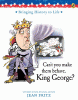 Can't you make them behave, King George?