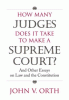 How many judges does it take to make a Supreme Court? : and other essays on law and the constitution