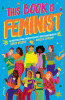 This book is feminist : an intersectional primer for next-gen changemakers