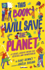 This book will save the planet : a climate-justice primer for activists and changemakers