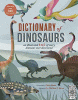 Dictionary of dinosaurs : an illustrated A to Z of every dinosaur ever discovered