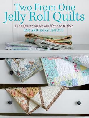 Two From One Jelly Roll Quilts by Pam Lintott, Nicky Lintott
