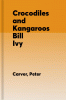Crocodiles / and, Kangaroos / Bill Ivy.