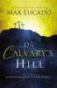 On Calvary's Hill: 40 Readings for the Easter Season (a 40-Day Lent Devotional)