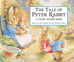 The tale of Peter Rabbit : a story board book ; based on the original tale by Beatrix Potter.