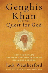 Genghis Khan and the quest for God : how the world's greatest conqueror gave us religious freedom
