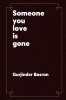 Someone you love is gone : a novel