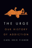 The urge : our history of addiction