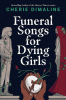Funeral Songs for Dying Girls by Dimaline, Cherie, 1975- Author