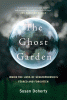 The ghost garden : inside the lives of schizophrenia's feared and forgotten