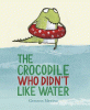 The crocodile who didn't like water