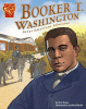 Graphic library. Graphic biographies . Booker T. Washington : great American educator