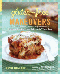 Gluten-free makeovers : over 175 recipes-from family favorites to gourmet goodies-made deliciously wheat-free