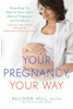 Your pregnancy, your way : everything you need to know about natural pregnancy and childbirth
