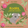 Koala, ¿dónde estás? : un libro para tocar. Sin plásticos
