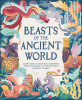 Beasts of the ancient world : a kids' guide to mythical creatures, from the sphinx to the minotaur, dragons to Baku
