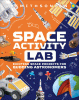 Space activity lab : exciting space projects for budding astronomers