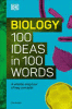 Biology : 100 ideas in 100 words : a whistle-stop tour of science’s key concepts