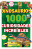 Dinosaurios : 1000 curiosidades increíble