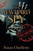 The wayward spy : a novel