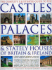 The complete illustrated guide to the castles, palaces and stately houses of Britain and Ireland