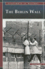 The Berlin Wall : barrier to freedom
