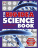 The big idea science book : the incredible concepts that show how science works in the world