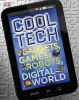 Cool tech : gadgets, games, robots, and the digital world