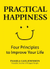 Practical happiness : four principles to improve your life