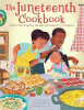 The Juneteenth cookbook : recipes and activities for kids and families to celebrate