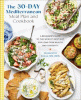 The 30-day Mediterranean meal plan and cookbook : a beginner's guide to the world's best diet for long-term health and longevity