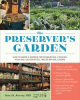 The preserver's garden : how to grow a garden for fermenting, canning, pickling, dehydrating, freeze drying & more