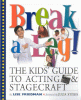 Break a leg! : the kids' book of acting and stagecraft