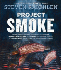 Project smoke : seven steps to smoked food Nirvana, plus 100 irresistible recipes from classic (slam-dunk brisket) to adventurous (smoke bacon-bourbon apple crisp)