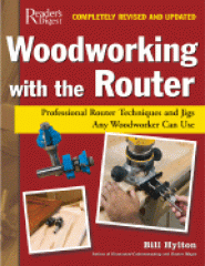 Woodworking with the router : professional router techniques and jigs any woodworker can use