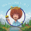 This is your world : the story of Bob Ross