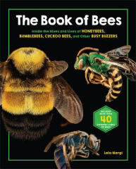 The book of bees : inside the hives and lives of honeybees, bumblebees, cuckoo bees, and other busy buzzers