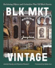 BLK MKT vintage : reclaiming objects and curiosities that tell black stories