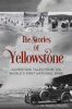 The stories of Yellowstone : adventure tales from the world's first National Park