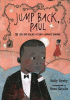 Jump back, Paul : the life and poems of Paul Laurence Dunbar