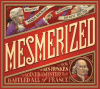 Mesmerized : how Ben Franklin solved a mystery that baffled all of France