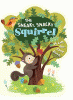 Sneaky snacky squirrel : a lift-the-flap book