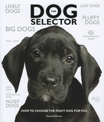 The dog selector : how to choose the right dog for you
