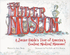 The Mutter Museum : a junior guide's tour of America's coolest medical museum