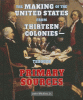 The making of the United States from thirteen colonies-- through primary sources